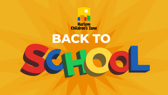 A colorful yellow graphic with the text "Back to School" underneath the Harlem Children's Zone logo.